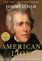 American Lion: Andrew Jackson in the White House (Meacham, Jon)