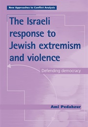 The Israeli Response to Jewish Extremism and Violence (Ami Pedahzur)