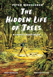 The Hidden Life of Trees: A Graphic Adaptation (Peter Wohlleben)