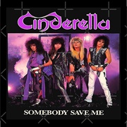 Cinderella - Somebody Save Me