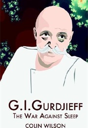 G.I. Gurdjieff: The War Against Slee (Colin Wilson)