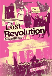 The Lost Revolution: Germany 1918-1923 (Chris Harman)