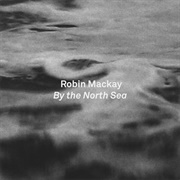 Robin MacKay - By the North Sea