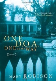 One D. O. A. , One on the Way (Mary Robison)