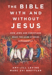 The Bible With and Without Jesus (Amy Jill-Levine, Marc Zvi Brettler)