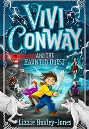 Vivi Conway and the Haunted Quest (Lizzie Huxley-Jones)