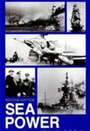 Sea Power: A Naval History (Potter)