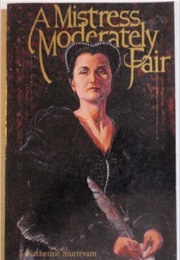 A Mistress Moderately Fair (Katherine Sturtevant)