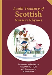 The Luath Treasury of Scottish Nursery Rhymes (Alasdair Hutton)