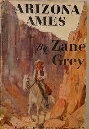 Arizona Ames: A Western Story (Grey, Zane)