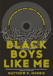 Black Boys Like Me (Matthew R. Morris)