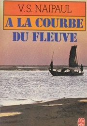 À La Courbe Du Fleuve (V. S. Naipaul)