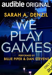 We Play Games (Sarah A. Denzil)