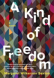 A Kind of Freedom: A Novel (Sexton, Margaret Wilkerson)