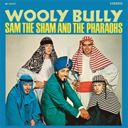 Wooly Bully - Sam the Sham &amp; the Pharaohs