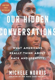 Our Hidden Conversations: What Americans Really Think About Race and Identity (Michele Norris)