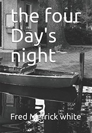 The Four Day&#39;s Night (Fred Merrick White)