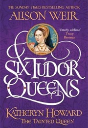 Katheryn Howard: The Scandalous Queen (Alison Weir)