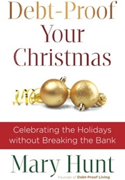 Debt-Proof Your Christmas: Celebrating the Holidays Without Breaking the Bank (Hunt, Mary)