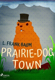 Prairie Dog Town (L Frank Baum)