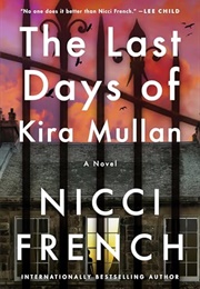 The Last Days of Kira Mullan (Nicci French)