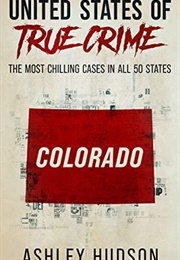 United States of True Crime: Colorado (Ashley Hudson)