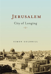 Jerusalem: City of Longing (Simon Goldhill)