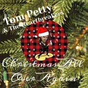 Tom Petty and the Heartbreakers, &quot;Christmas All Over Again&quot;Tom Tetty and the Heartbreakers, &quot;Christm