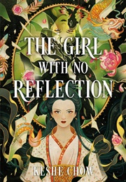 The Girl With No Reflection (Keshe Chow)