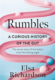 Rumbles: A Curious History of the Gut (Elsa Richardson)