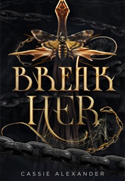 Break Her (Cassie Alexander)