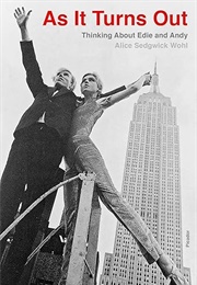 As It Turns Out: Thinking About Edie and Andy (Alice Sedgwick Wohl)