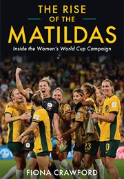 The Rise of the Matildas (Fiona Crawford)