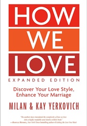 How We Love, Expanded Edition: Discover Your Love Style, Enhance Your Marriage (Yerkovich, Milan)