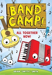 Band Camp! 1: All Together Now! (Brian Smith)