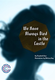 We Have Always Died in the Castle (Elizabeth Bear)