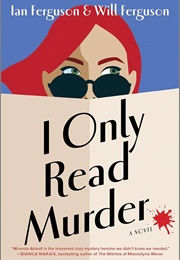 I Only Read Murder (Ian and Will Ferguson)