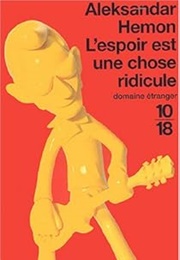 L&#39;espoir Est Une Chose Ridicule (Aleksandar Hemon)