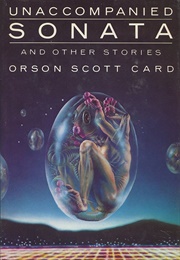 Unaccompanied Sonata and Other Stories (Orson Scott Card)