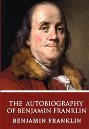 The Autobiography of Benjamin Franklin (Franklin, Benjamin)