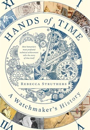 Hands of Time: A Watchmaker&#39;s History (Struthers, Rebecca)