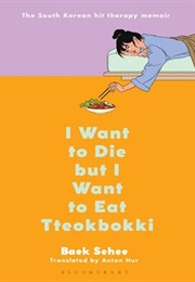 I Want to Die but I Want to Eat Tteokpokki (Baek Se-Hee)