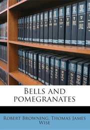 Bells and Pomegranates (# 1-8) (Robert Browning)