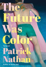 The Future Was Color (Patrick Nathan)