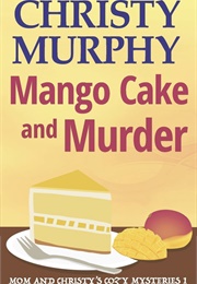 Mango Cake and Murder (Christy Murphy)