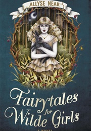 Fairytales for Wilde Girls (Allyse Near)