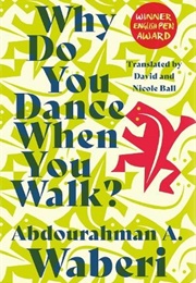 Why Do You Dance When You Walk (Abdourahman A. Waberi)