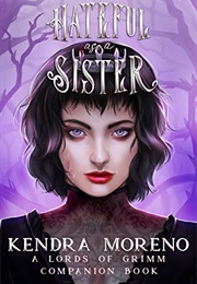 Hateful as a Sister (Kendra Moreno)