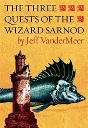 The Three Quests of the Wizard Sarnod (Jeff Vandermeer)