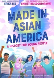 Made in Asian America: A History for Young People (Erika Lee, Christina Soontornvat)